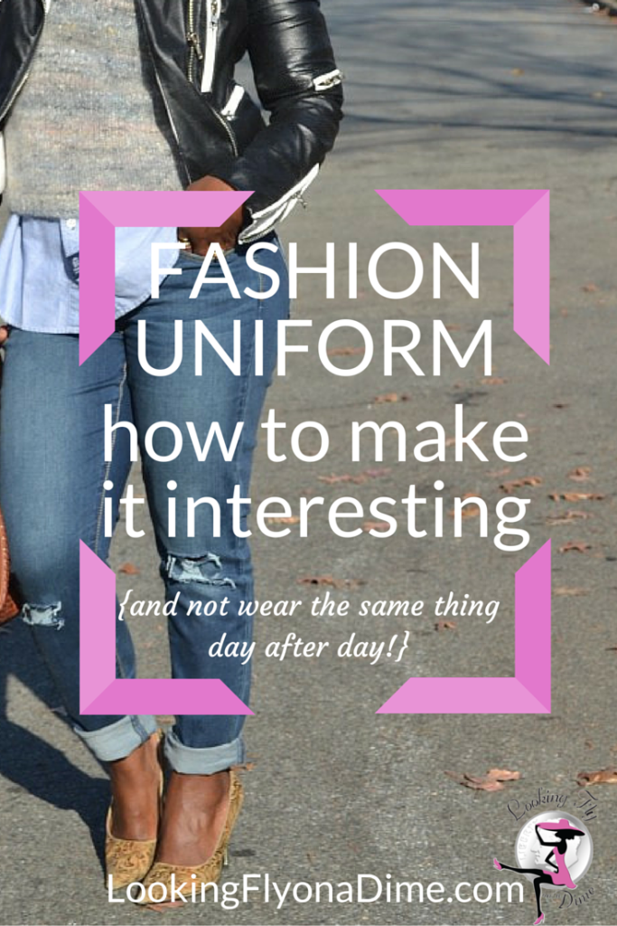 How to Make Your Daily Fashion Uniform Interesting {and Far From Boring}