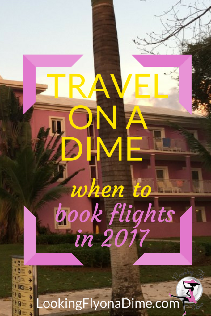 Travel on a Dime: When to Book Flights in 2017 