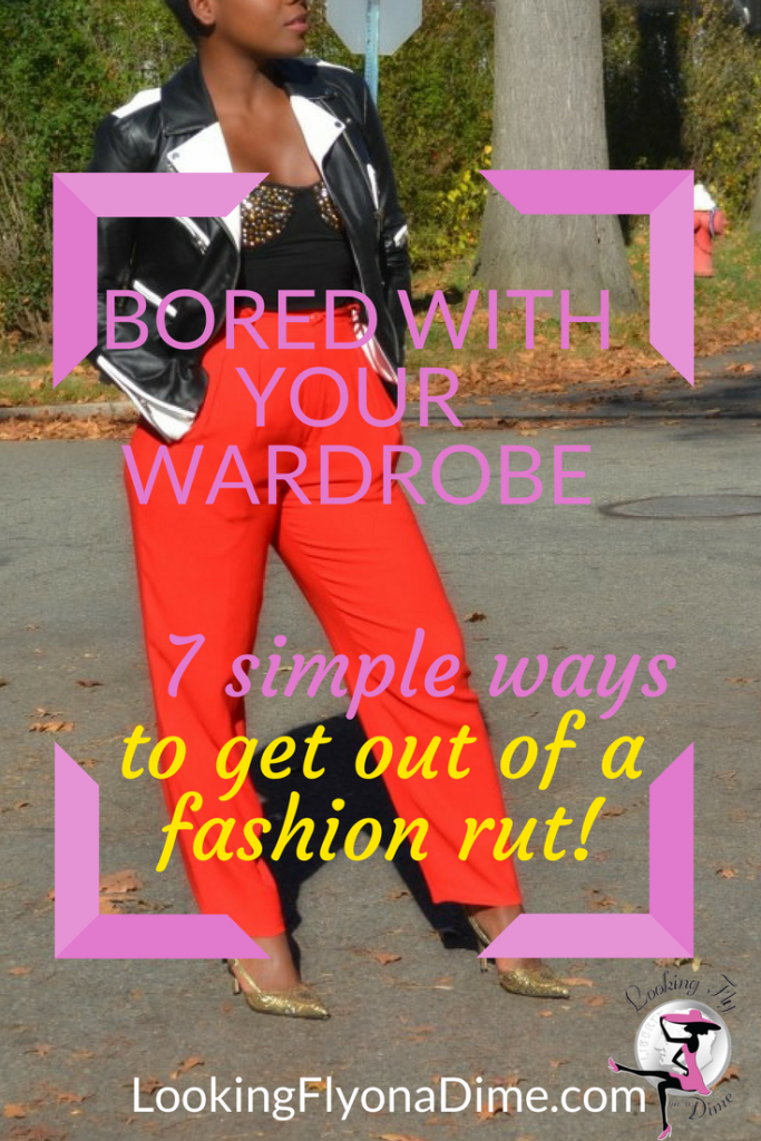 Bored with Your Wardrobe? Here are 7 Ways to Get Out of a Fashion Rut